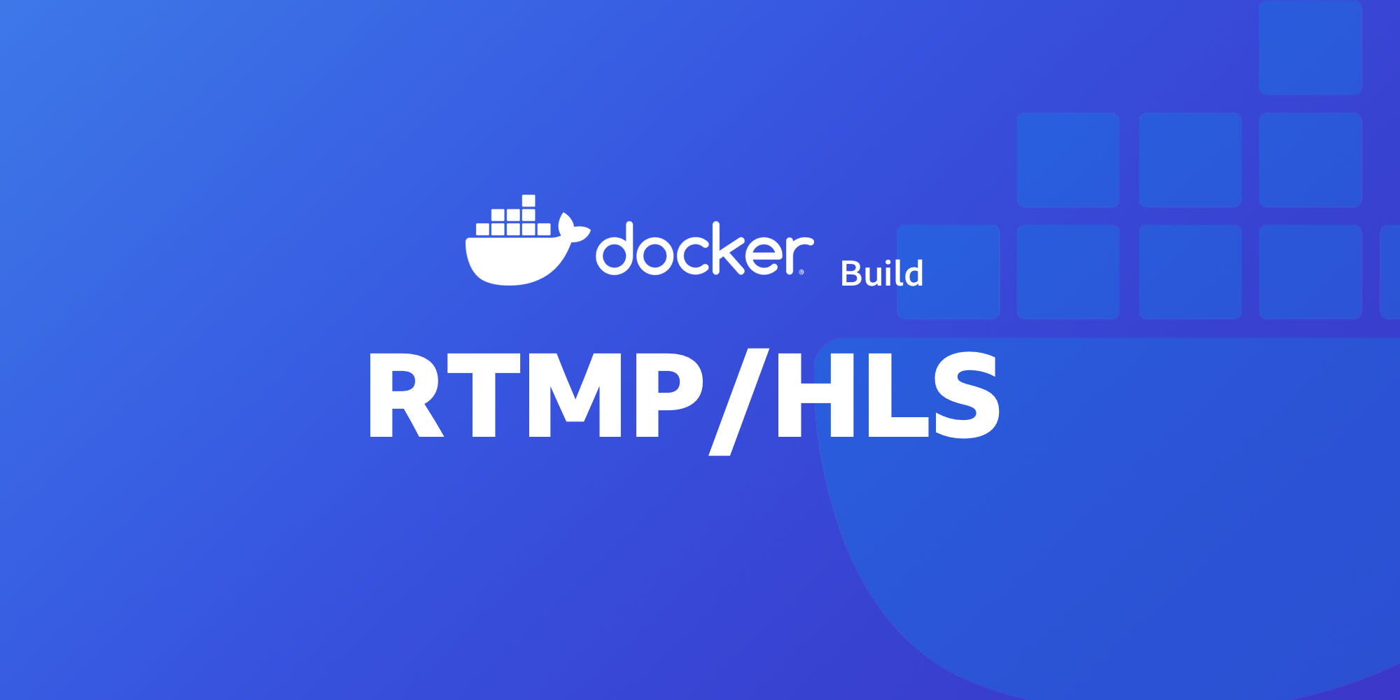 利用Docker极速搭建RTMP/hls 服务器